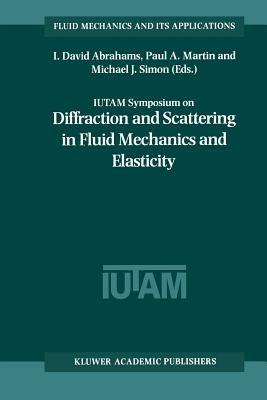 IUTAM Symposium on Diffraction and Scattering in Fluid Mechanics and Elasticity: Proceeding of the IUTAM Symposium held in Manchester, United Kingdom, 16–20 July 2000 - cover