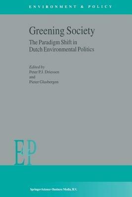 Greening Society: The Paradigm Shift in Dutch Environmental Politics - cover