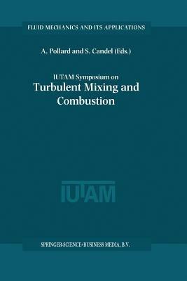 IUTAM Symposium on Turbulent Mixing and Combustion: Proceedings of the IUTAM Symposium held in Kingston, Ontario, Canada, 3–6 June 2001 - cover