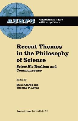Recent Themes in the Philosophy of Science: Scientific Realism and Commonsense - cover