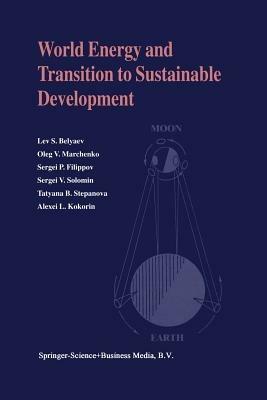World Energy and Transition to Sustainable Development - Lev S. Belyaev,Oleg V. Marchenko,Sergei P. Filippov - cover