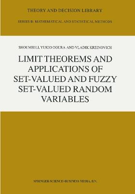 Limit Theorems and Applications of Set-Valued and Fuzzy Set-Valued Random Variables - Shoumei Li,Y. Ogura,V. Kreinovich - cover