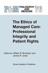 The Ethics of Managed Care: Professional Integrity and Patient Rights - cover