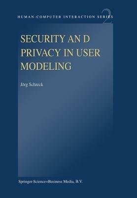 Security and Privacy in User Modeling - J. Schreck - cover