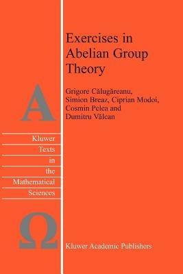 Exercises in Abelian Group Theory - D. Valcan,C. Pelea,C. Modoi - cover