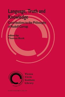 Language, Truth and Knowledge: Contributions to the Philosophy of Rudolf Carnap - cover