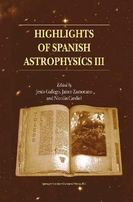 Highlights of Spanish Astrophysics III: Proceedings of the fifth Scientific Meeting of the Spanish Astronomical Society (SEA), held in Toledo, Spain, September 9–13, 2002 - cover