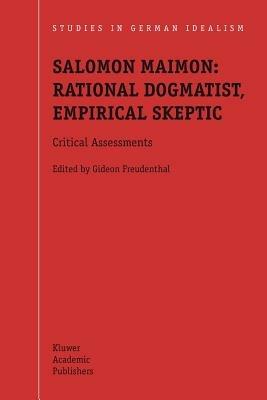 Salomon Maimon: Rational Dogmatist, Empirical Skeptic: Critical Assessments - cover