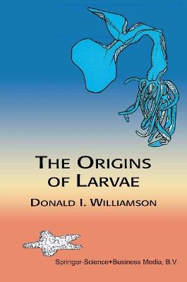 The Origins of Larvae - D. Williamson - cover