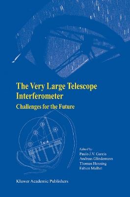 The Very Large Telescope Interferometer Challenges for the Future - cover