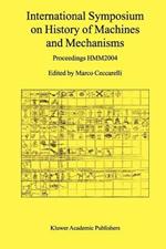 International Symposium on History of Machines and Mechanisms: Proceedings HMM2004