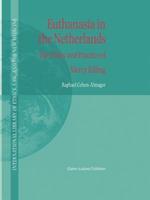 Euthanasia in the Netherlands: The Policy and Practice of Mercy Killing