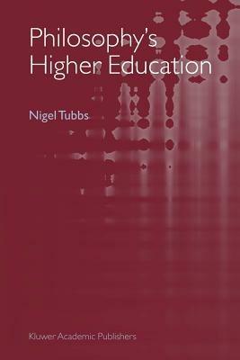 Philosophy's Higher Education - Nigel Tubbs - cover