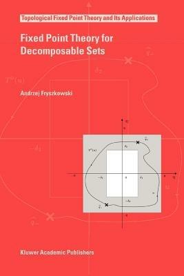 Fixed Point Theory for Decomposable Sets - Andrzej Fryszkowski - cover
