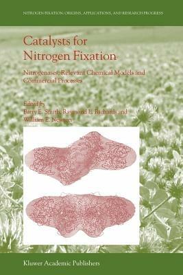 Catalysts for Nitrogen Fixation: Nitrogenases, Relevant Chemical Models and Commercial Processes - cover