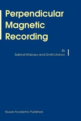 Perpendicular Magnetic Recording - Sakhrat Khizroev,Dmitri Litvinov - cover