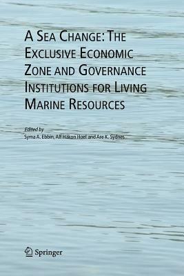 A Sea Change: The Exclusive Economic Zone and Governance Institutions for Living Marine Resources - cover