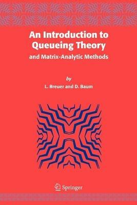 An Introduction to Queueing Theory: and Matrix-Analytic Methods - L. Breuer,Dieter Baum - cover