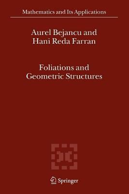 Foliations and Geometric Structures - Aurel Bejancu,Hani Reda Farran - cover