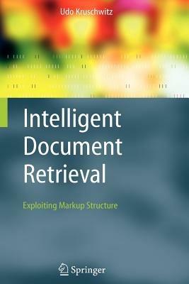 Intelligent Document Retrieval: Exploiting Markup Structure - Udo Kruschwitz - cover