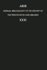 Annual Bibliography of the History of the Printed Book and Libraries: Volume 31