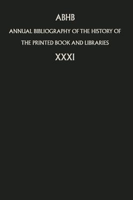 Annual Bibliography of the History of the Printed Book and Libraries: Volume 31 - cover