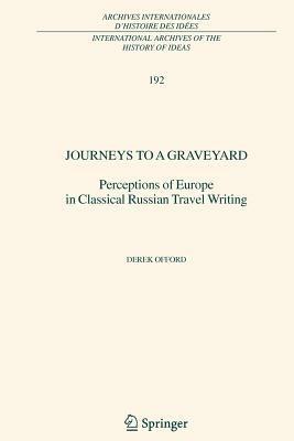 Journeys to a Graveyard: Perceptions of Europe in Classical Russian Travel Writing - Derek Offord - cover