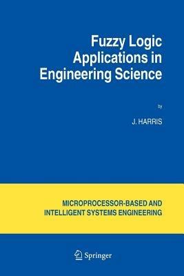 Fuzzy Logic Applications in Engineering Science - J. Harris - cover