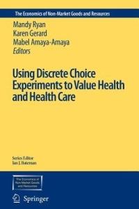 Using Discrete Choice Experiments to Value Health and Health Care - cover