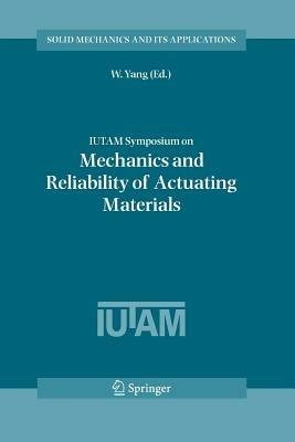 IUTAM Symposium on Mechanics and Reliability of Actuating Materials: Proceedings of the IUTAM Symposium held in Beijing, China, 1-3 September, 2004 - cover