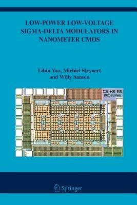 Low-Power Low-Voltage Sigma-Delta Modulators in Nanometer CMOS - Libin Yao,Michiel Steyaert,Willy M Sansen - cover