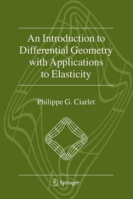An Introduction to Differential Geometry with Applications to Elasticity - Philippe G. Ciarlet - cover