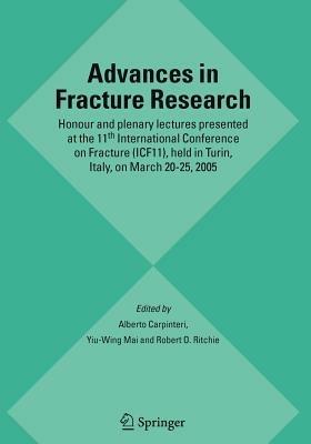 Advances in Fracture Research: Honour and plenary lectures presented at the 11th International Conference on Fracture (ICF11), held in Turin, Italy, on March 20-25, 2005 - cover