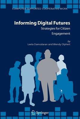 Informing Digital Futures: Strategies for Citizen Engagement - Leela Damodaran,Wendy Olphert - cover