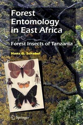 Forest Entomology in East Africa: Forest Insects of Tanzania - Hans G. Schabel - cover