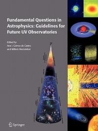 Fundamental Questions in Astrophysics: Guidelines for Future UV Observatories - cover