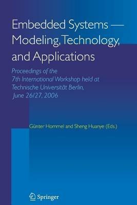 Embedded Systems -- Modeling, Technology, and Applications: Proceedings of the 7th International Workshop held at Technische Universität Berlin, June 26/27, 2006 - cover