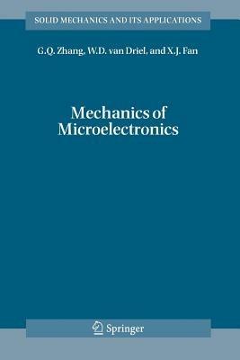 Mechanics of Microelectronics - G.Q. Zhang,W.D. van Driel,X.J. Fan - cover