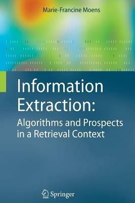 Information Extraction: Algorithms and Prospects in a Retrieval Context - Marie-Francine Moens - cover