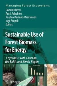 Sustainable Use of Forest Biomass for Energy: A Synthesis with Focus on the Baltic and Nordic Region - cover