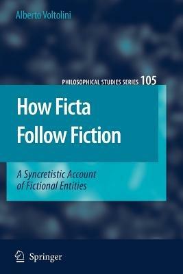 How Ficta Follow Fiction: A Syncretistic Account of Fictional Entities - Alberto Voltolini - cover