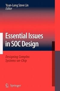 Essential Issues in SOC Design: Designing Complex Systems-on-Chip - cover