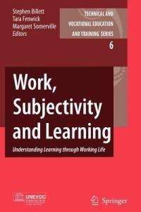 Work, Subjectivity and Learning: Understanding Learning through Working Life - cover