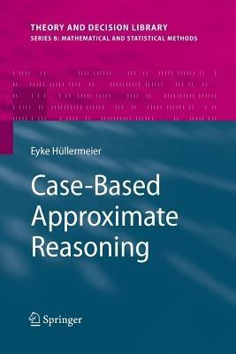 Case-Based Approximate Reasoning - Eyke Hüllermeier - cover