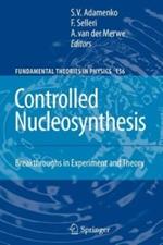 Controlled Nucleosynthesis: Breakthroughs in Experiment and Theory