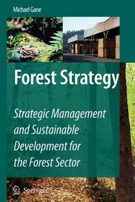 Forest Strategy: Strategic Management and Sustainable Development for the Forest Sector - Michael Gane - cover