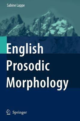 English Prosodic Morphology - Sabine Lappe - cover