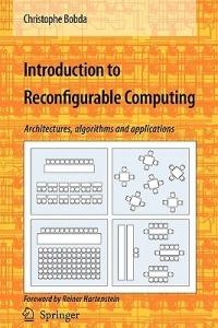 Introduction to Reconfigurable Computing: Architectures, Algorithms, and Applications - Christophe Bobda - cover