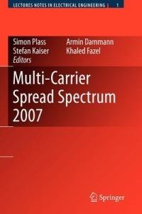 Multi-Carrier Spread Spectrum 2007: Proceedings from the 6th International Workshop on Multi-Carrier Spread Spectrum, May 2007,Herrsching, Germany - cover
