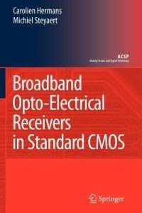 Broadband Opto-Electrical Receivers in Standard CMOS - Carolien Hermans,Michiel Steyaert - cover